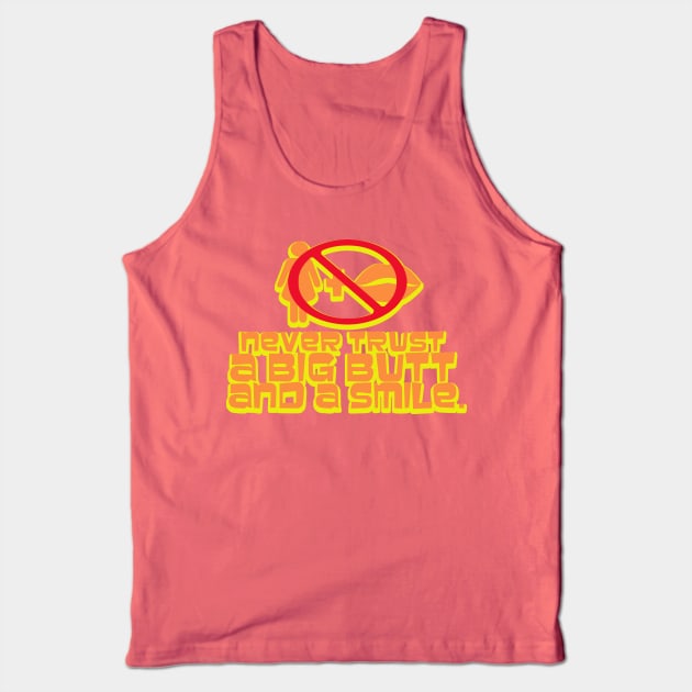 Big Butt and a Smile Tank Top by PopCultureShirts